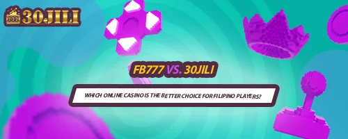 FB777 vs. 30JILI: Which Online Casino is the Better Choice for Filipino Players?
